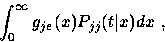 \begin{displaymath}
\int_0^\infty g_{je}(x) P_{jj} (t\vert x) dx ~,\end{displaymath}