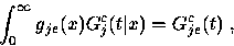 \begin{displaymath}
\int_0^\infty g_{je} (x) G_j^c (t\vert x) = G_{je}^c (t)~,\end{displaymath}