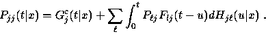 \begin{displaymath}
P_{jj} (t\vert x) =
G_j^c (t\vert x) +
\sum_\ell \int_0^t P_{\ell j} F_{lj} (t-u) dH_{j\ell} (u\vert x) ~.\end{displaymath}