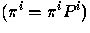 $(\pi^i = \pi^i P^i)$