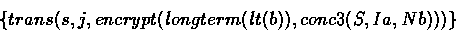 \begin{displaymath}
\{ trans(s, j, encrypt(longterm(lt(b)), conc3(S, Ia, Nb))) \}\end{displaymath}