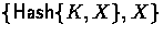 $\{\mathsf{Hash}\{K, X\}, X\}$