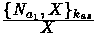 $\mbox{$\frac{\displaystyle {\{N_{a_1},X
 \}_{k_{as}}}}{\displaystyle {X} } $}
$