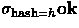 $\sigma_{\textrm{\scriptsize hash}=h}\textbf{ok}$