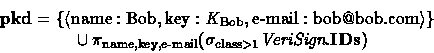 \begin{displaymath}
\textbf{pkd}=
 \begin{array}[t]
{@{}l@{}}
 \{\langle\textrm{...
 ...size class}\gt 1}
 \textit{VeriSign}.\textbf{IDs})
 \end{array}\end{displaymath}