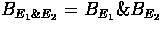 $B_{E_1\&E_2}=B_{E_1}\&B_{E_2}$