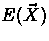$E(\vec X)$