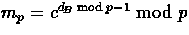 $m_p=c^{d_{\!B}\bmod{p-1}}\bmod{p}$