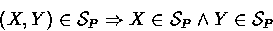 \begin{displaymath}
(X,Y) \in \Sees_P \Rightarrow X \in \Sees_P \land Y \in \Sees_P\end{displaymath}