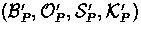 $(\Believes'_P,\Once'_P,\Sees'_P,\Keys_P')$