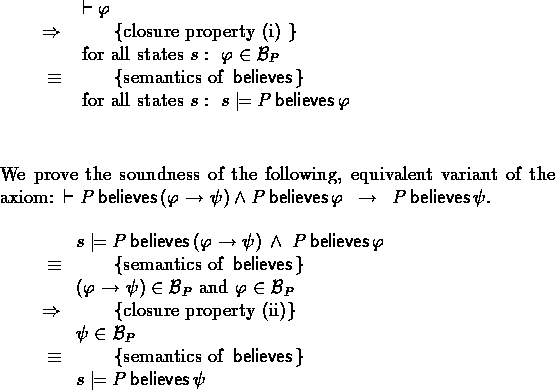 \begin{outcase}
% latex2html id marker 436
\begin{calc}
\xpr{\derives \phi}
\z{\...
 ...emantics of $\believes$}
\xpr{s \models P \believes \psi}\end{calc}\end{outcase}