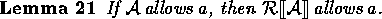 \begin{lemma}
If ${\cal A} \allows a$, then 
$\rectify{{\cal A}} \allows a$.\end{lemma}