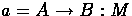 $a=\send{A}{B}{M}$