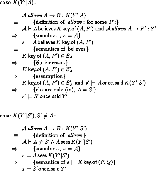 \begin{outcase}
% latex2html id marker 1515
\mbox{\bf case}~\mbox{\rm $\encrypt{...
 ...models \key{P}{Q}{K}$}
 \xpr{s \models S' \oncesaid Y'}
 \end{calc}\end{outcase}