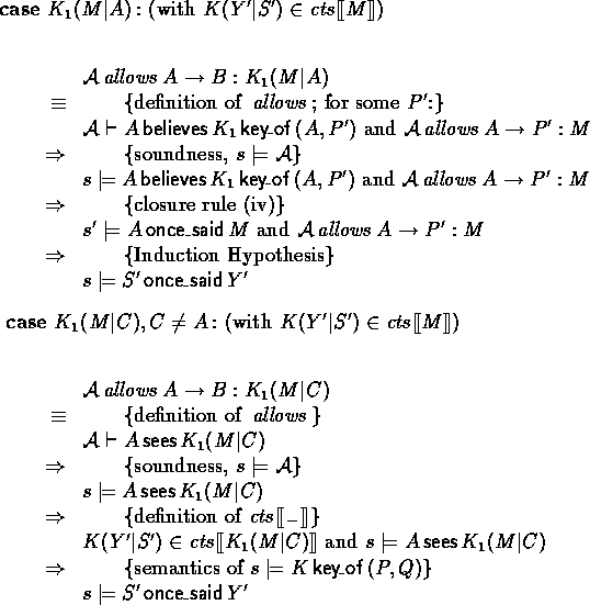 \begin{outcase}
% latex2html id marker 1592
\mbox{\bf case}~\mbox{\rm $\encrypt{...
 ...models \key{P}{Q}{K}$}
 \xpr{s \models S' \oncesaid Y'}
 \end{calc}\end{outcase}