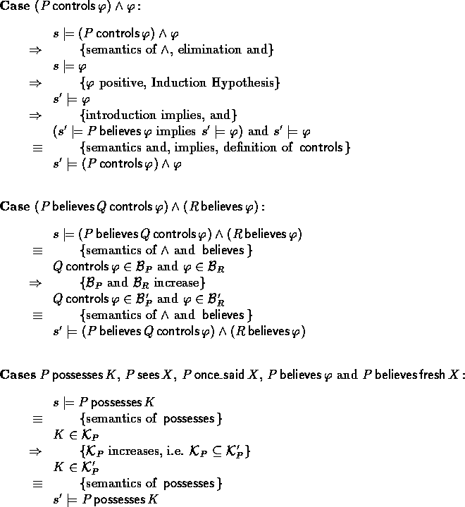 \begin{outcase}
\mbox{\bf Case}~\mbox{\rm $(P \controls \phi) \land \phi\,$:}
 \...
 ...ntics of $\possesses$}
 \xpr{s' \models P \possesses K}
 \end{calc}\end{outcase}