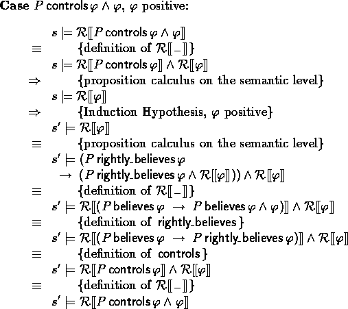 \begin{outcase}
\mbox{\bf Case}~\mbox{\rm $P \controls \phi \land \phi$, $\phi$\...
 ...
 \xpr{s'\models \rectify{P \controls \phi \land \phi}}
 \end{calc}\end{outcase}