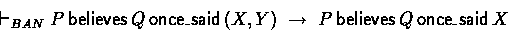 \begin{displaymath}
\banderives P \believes Q \oncesaid (X,Y) 
 \implies P \believes Q \oncesaid X \end{displaymath}