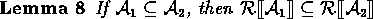 \begin{lemma}
If ${\cal A}_1 \subseteq {\cal A}_2$, 
then $\rectify{{\cal A}_1} \subseteq \rectify{{\cal A}_2}$\end{lemma}