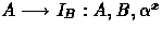 $A \longrightarrow I_B: A,B,\alpha^x$
