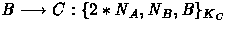$B \longrightarrow C: \{2*N_A,N_B,B\}_{K_C}$