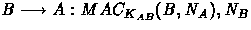 $B \longrightarrow A: MAC_{K_{AB}}(B,N_A),N_B$