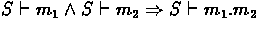 $ S \vdash m_1 \land S \vdash m_2 \Rightarrow S \vdash m_1.m_2 $