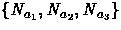 $\{N_{a_1} ,
 N_{a_2}, N_{a_3}\}$