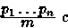 \begin{displaymath}
\mbox{$\frac{\displaystyle {\mbox{$p_1\ldots p_n$}}}{\displaystyle {m} } $}
~c \end{displaymath}