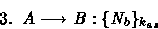 \begin{displaymath}
{\rm 3.}\;\;A\longrightarrow B: \{ N_b \}_{k_{as}} \end{displaymath}
