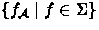 $\{f_{\cal A}\;\vert\; f\in\Sigma\}$