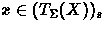 $x\in (T_\Sigma(X))_s$
