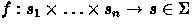 $f:s_1\times\ldots\times s_n\rightarrow s \in\Sigma$