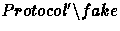 $Protocol' \backslash fake$