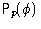 ${\mathsf P}_{p}({\phi})$