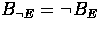 $B_{\neg E}=\neg B_E$