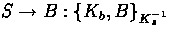$S\to B: \{K_b,B\}_{K_s^{-1}}$