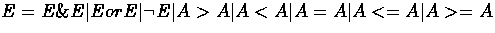$E=E \& E\vert E or E\vert\neg E\vert A\gt A\vert A<A\vert A=A\vert A<=A\vert A\gt=A
$