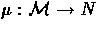 $\mu:
{\cal M} \rightarrow {\Bbb N}$