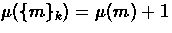 $\mu(\{m\}_{k}) = \mu(m) + 1$