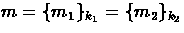 $m = \{ m_{1} \}_{k_{1}} = \{
m_{2} \}_{k_{2}}$