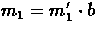 $m_{1} = m_{1}' \cdot b$
