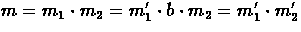 $m = m_{1} \cdot m_{2} =
m_{1}' \cdot b \cdot m_{2} = m_{1}' \cdot m_{2}'$