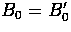 $B_{0} = B_{0}'$