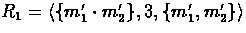 $R_{1} = \langle \{ m_{1}' \cdot m_{2}' \}, 3, \{
m_{1}', m_{2}' \} \rangle$