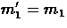 $m_{1}' = m_{1}$