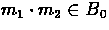 $m_{1} \cdot m_{2} \in B_{0}$