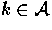 $k \in {\cal A}$