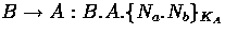 $B \rightarrow A : B.A.\{ N_{a}.N_{b} \}_{K_{A}}$