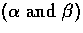 $(\alpha \mbox{ and } \beta)$